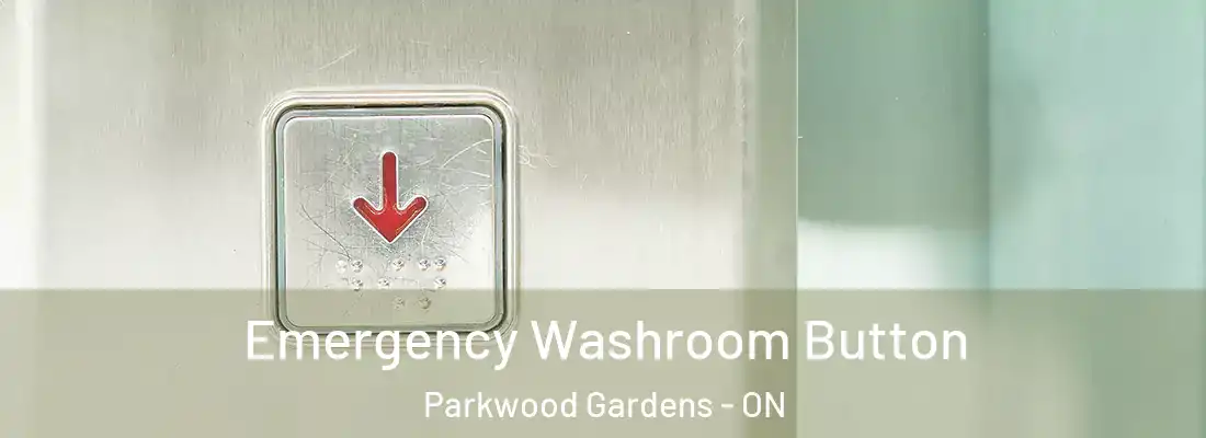  Emergency Washroom Button Parkwood Gardens - ON