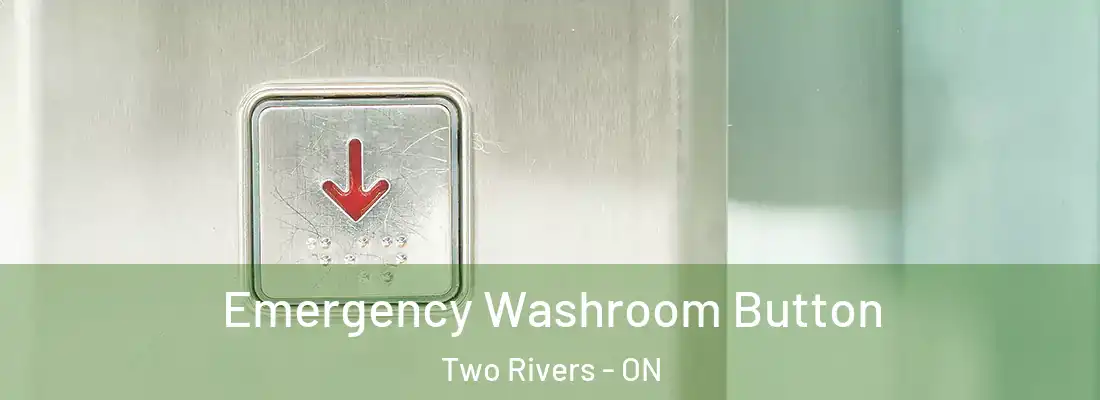  Emergency Washroom Button Two Rivers - ON