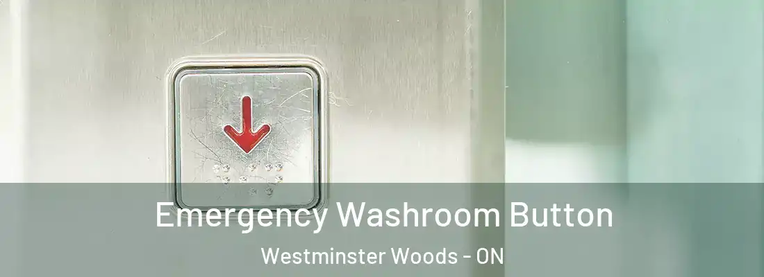  Emergency Washroom Button Westminster Woods - ON