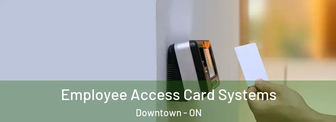  Employee Access Card Systems Downtown - ON