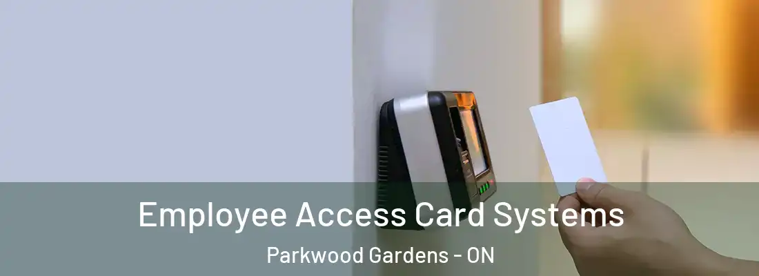  Employee Access Card Systems Parkwood Gardens - ON