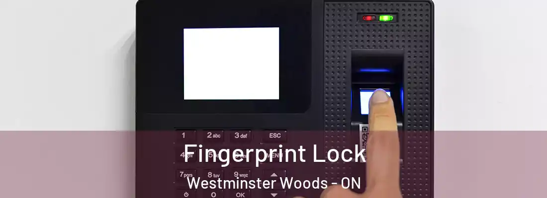  Fingerprint Lock Westminster Woods - ON