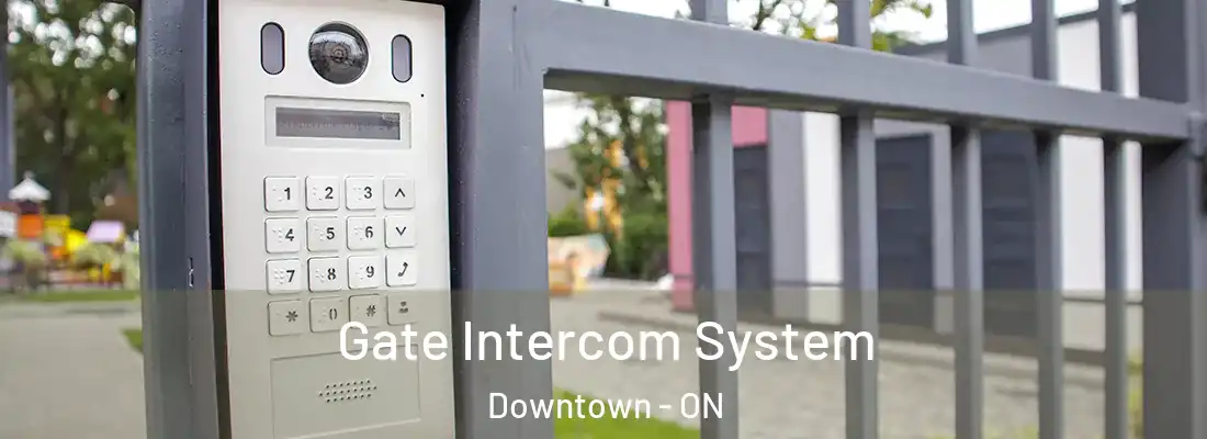  Gate Intercom System Downtown - ON