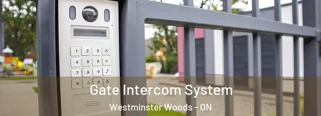  Gate Intercom System Westminster Woods - ON