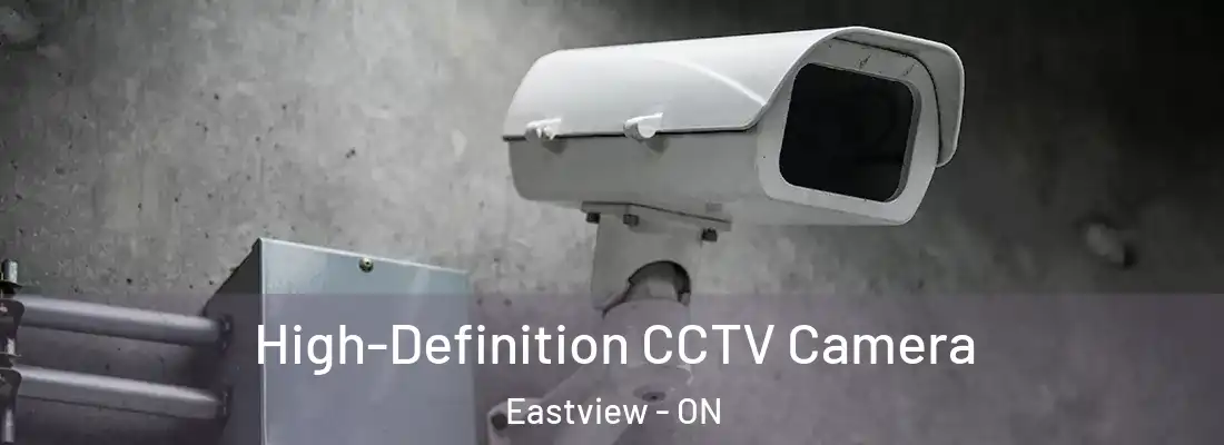  High-Definition CCTV Camera Eastview - ON