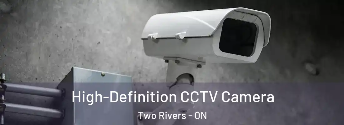  High-Definition CCTV Camera Two Rivers - ON
