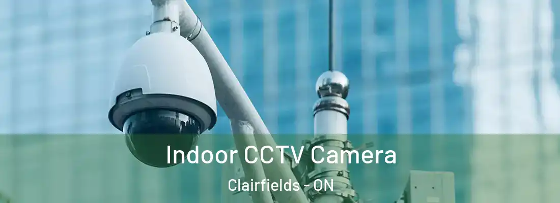  Indoor CCTV Camera Clairfields - ON