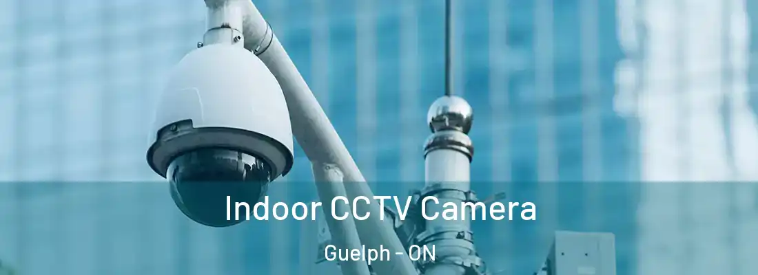  Indoor CCTV Camera Guelph - ON