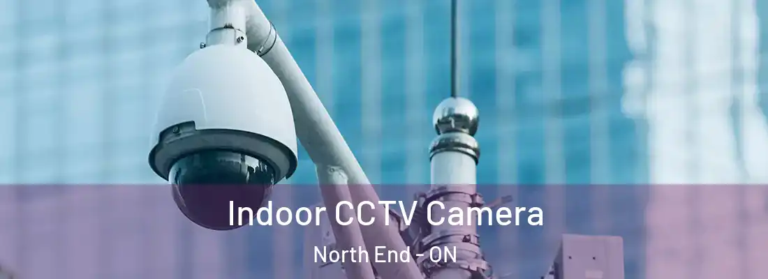  Indoor CCTV Camera North End - ON