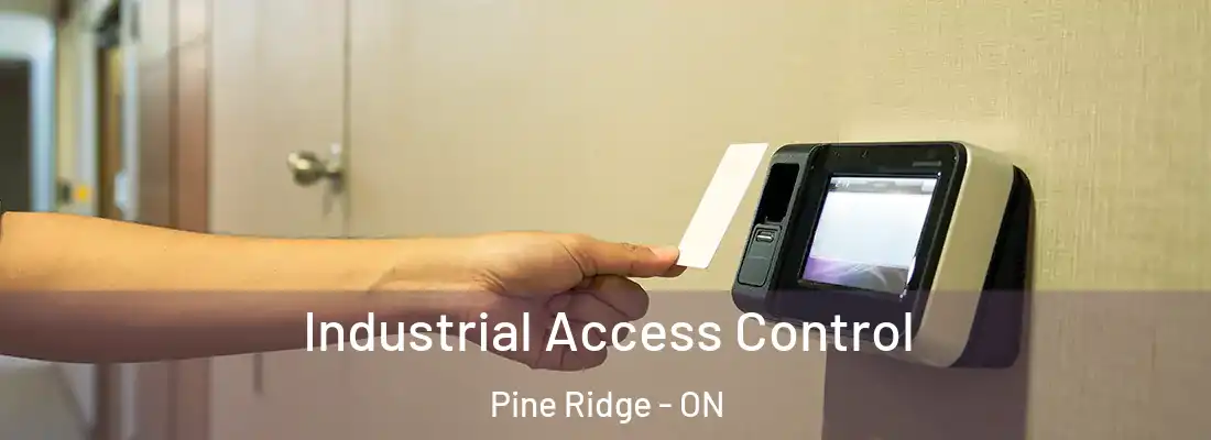  Industrial Access Control Pine Ridge - ON