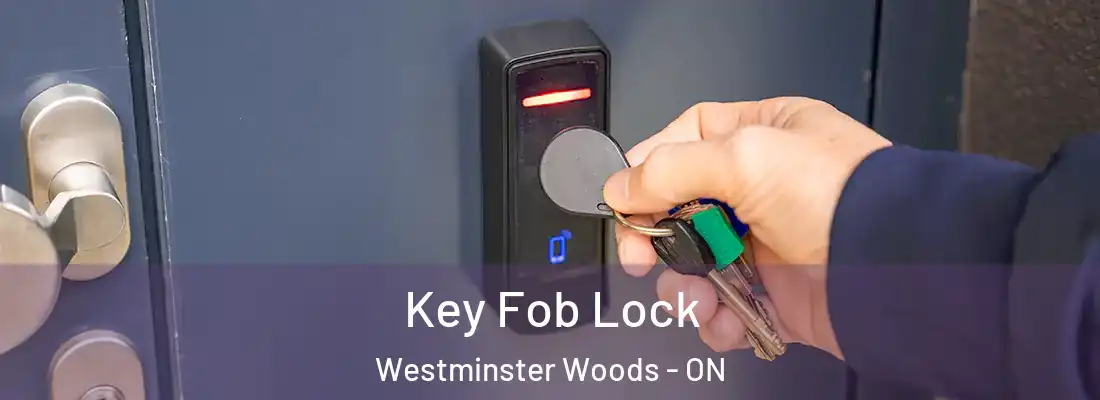  Key Fob Lock Westminster Woods - ON