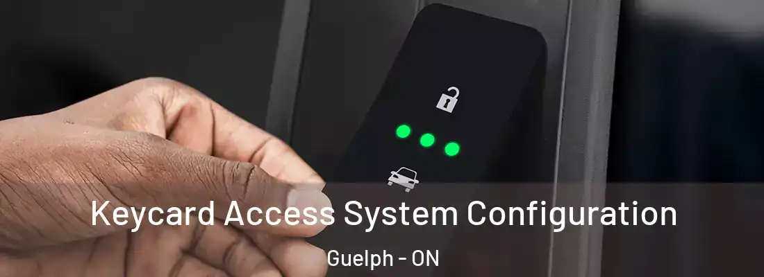  Keycard Access System Configuration Guelph - ON