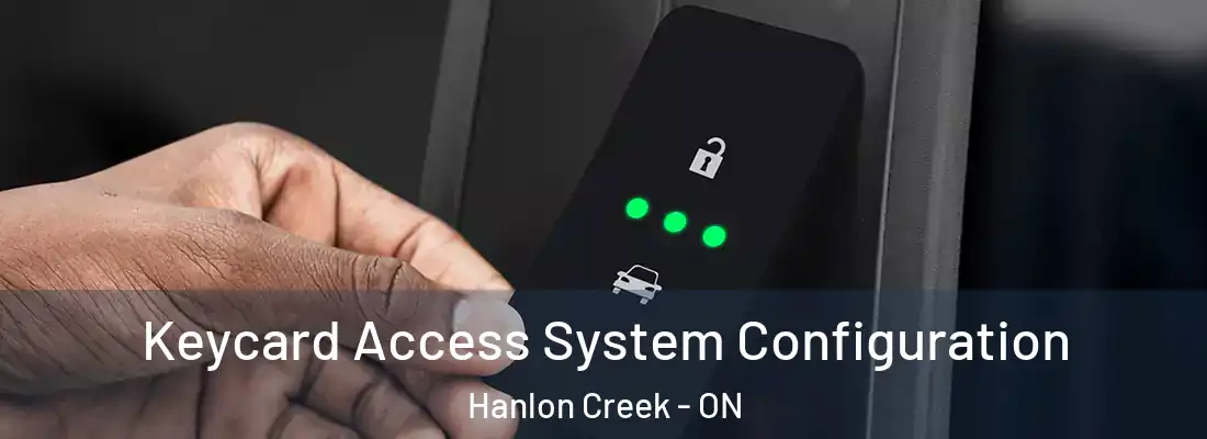  Keycard Access System Configuration Hanlon Creek - ON