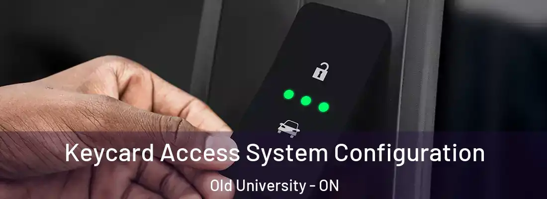  Keycard Access System Configuration Old University - ON