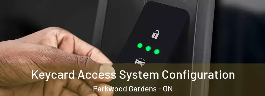  Keycard Access System Configuration Parkwood Gardens - ON