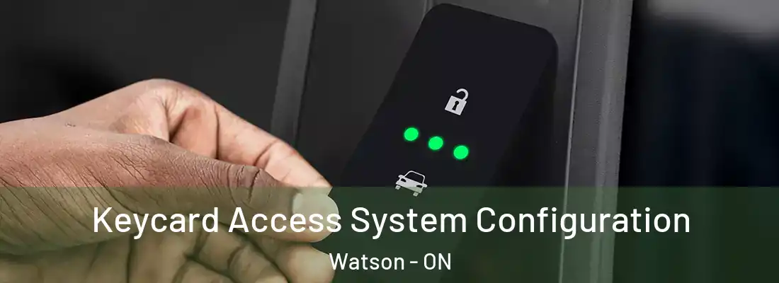  Keycard Access System Configuration Watson - ON