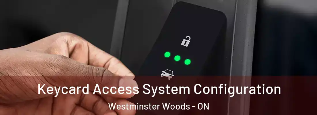  Keycard Access System Configuration Westminster Woods - ON