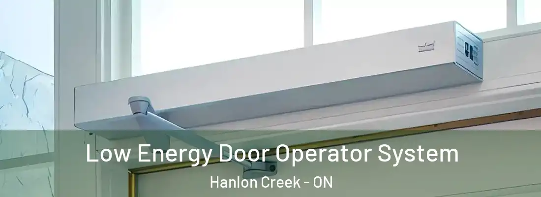  Low Energy Door Operator System Hanlon Creek - ON