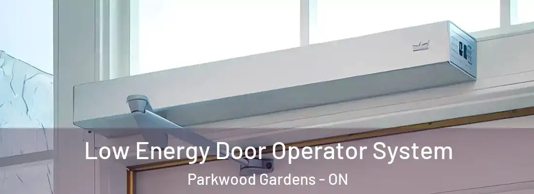  Low Energy Door Operator System Parkwood Gardens - ON