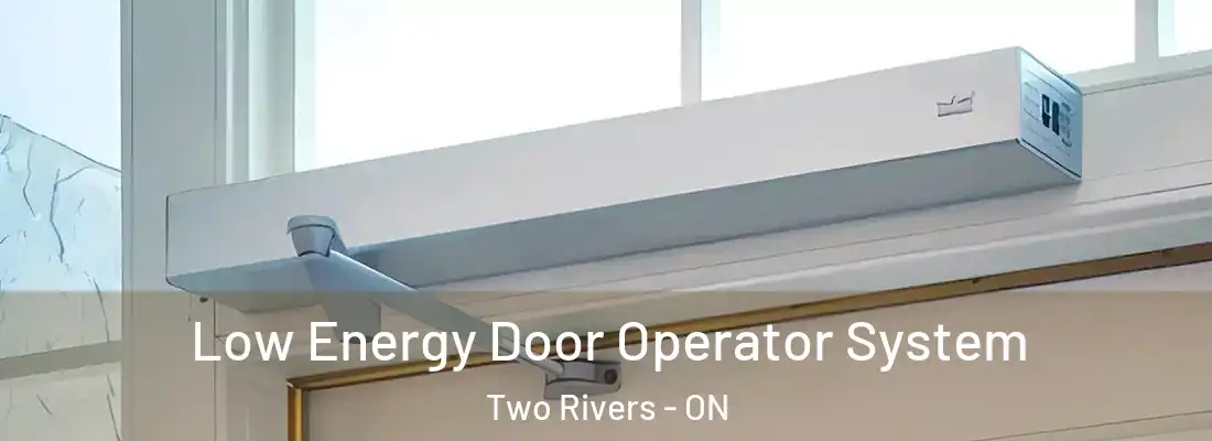  Low Energy Door Operator System Two Rivers - ON