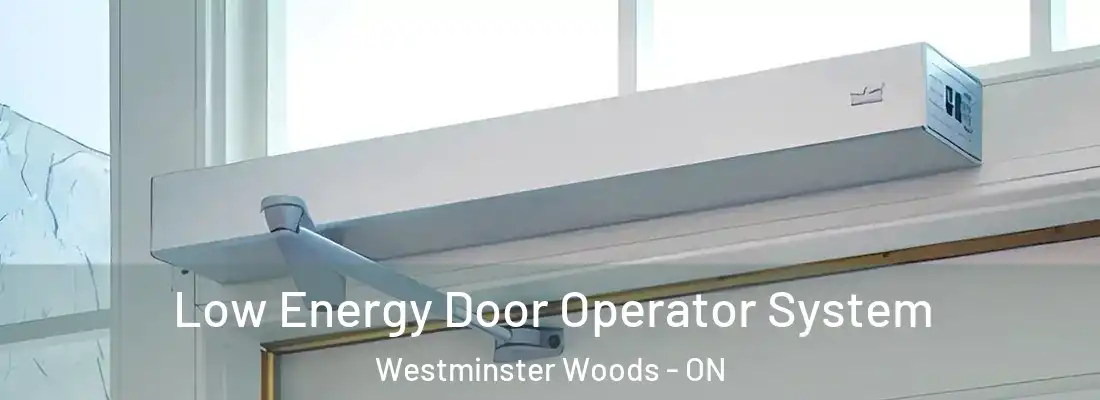  Low Energy Door Operator System Westminster Woods - ON