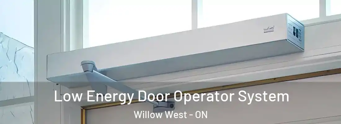  Low Energy Door Operator System Willow West - ON