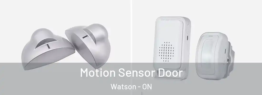  Motion Sensor Door Watson - ON