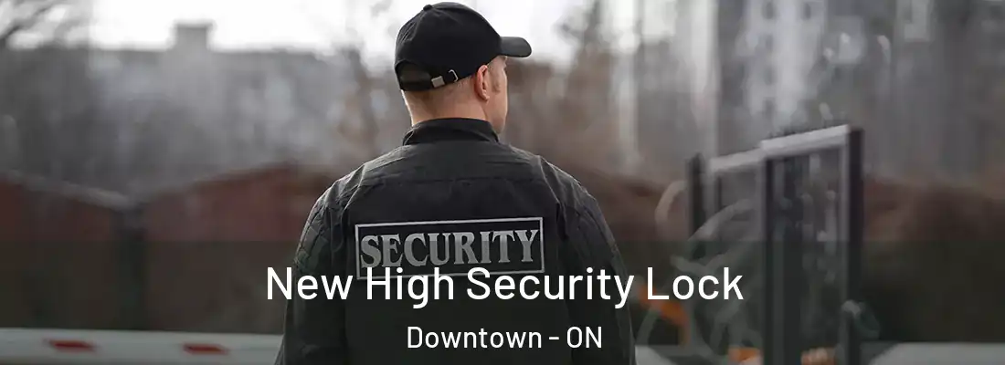  New High Security Lock Downtown - ON