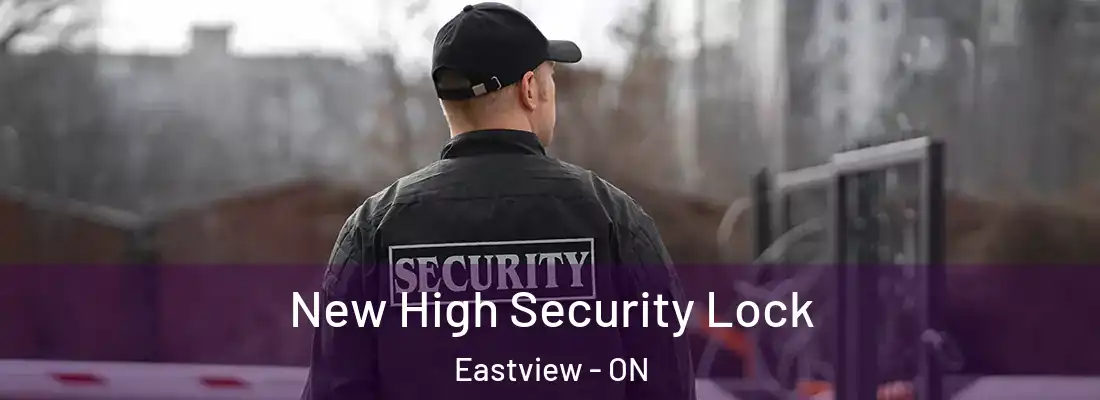  New High Security Lock Eastview - ON