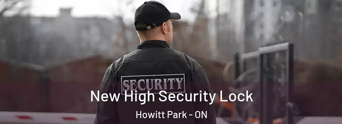  New High Security Lock Howitt Park - ON