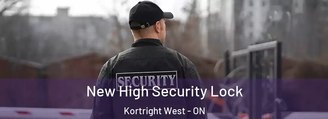  New High Security Lock Kortright West - ON