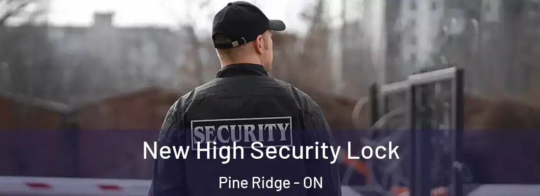  New High Security Lock Pine Ridge - ON