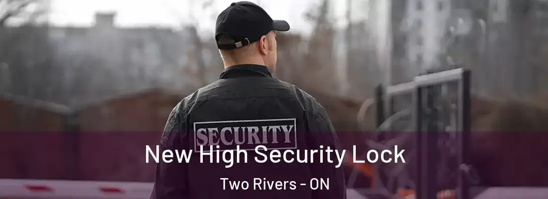  New High Security Lock Two Rivers - ON