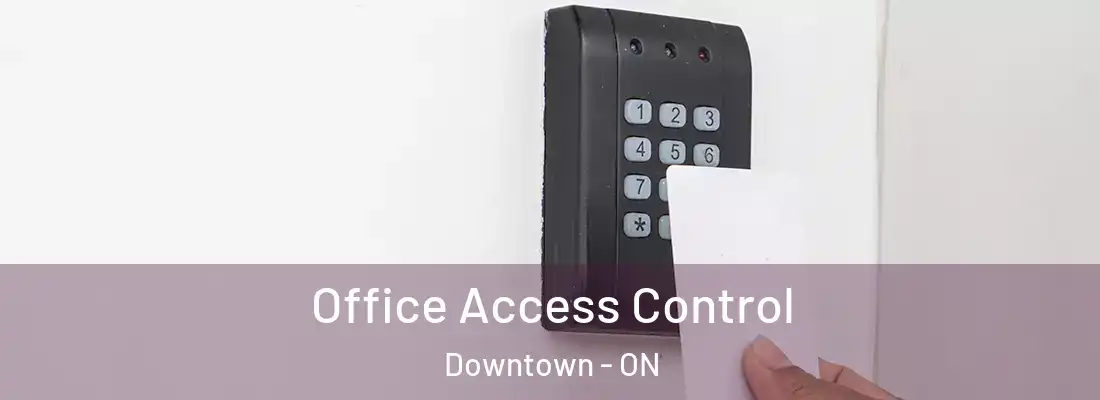  Office Access Control Downtown - ON