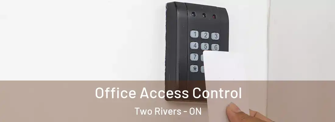  Office Access Control Two Rivers - ON