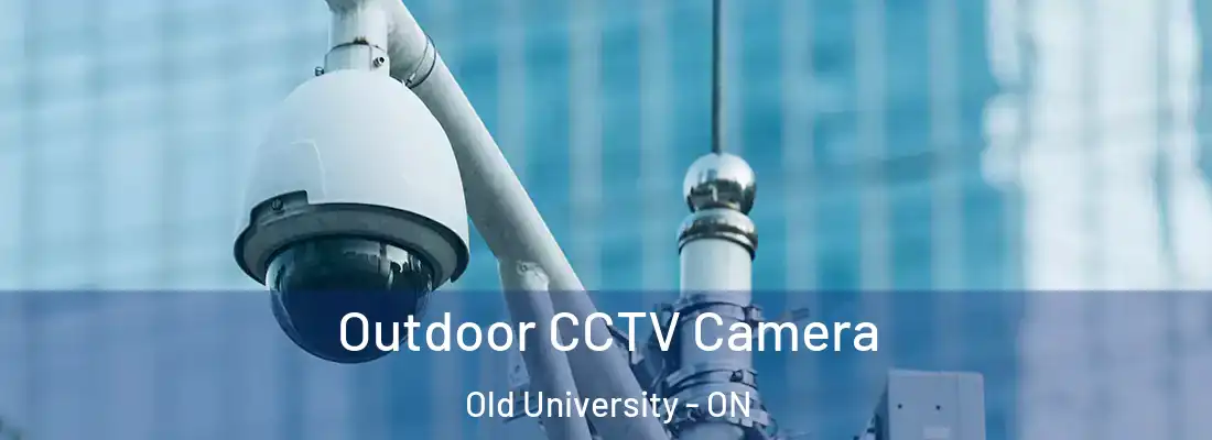  Outdoor CCTV Camera Old University - ON