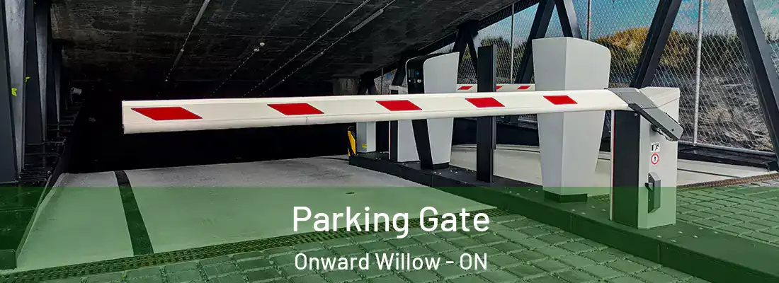  Parking Gate Onward Willow - ON