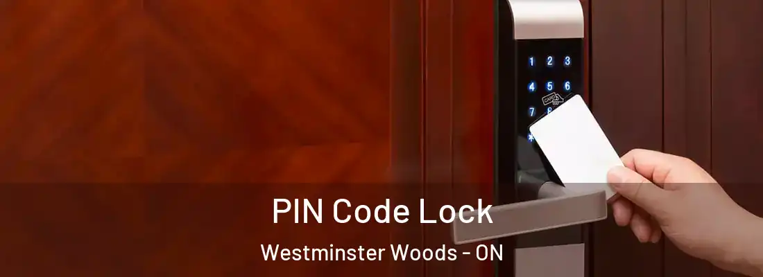  PIN Code Lock Westminster Woods - ON