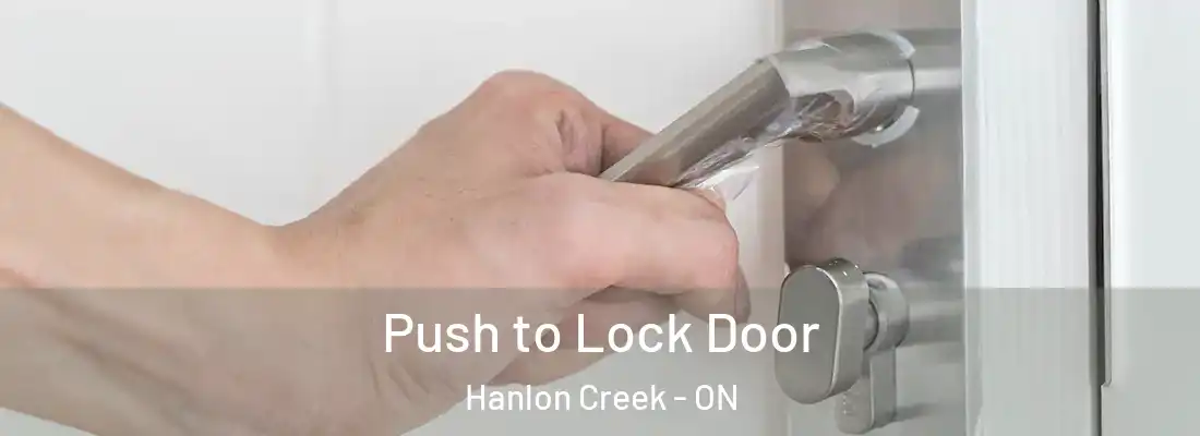  Push to Lock Door Hanlon Creek - ON