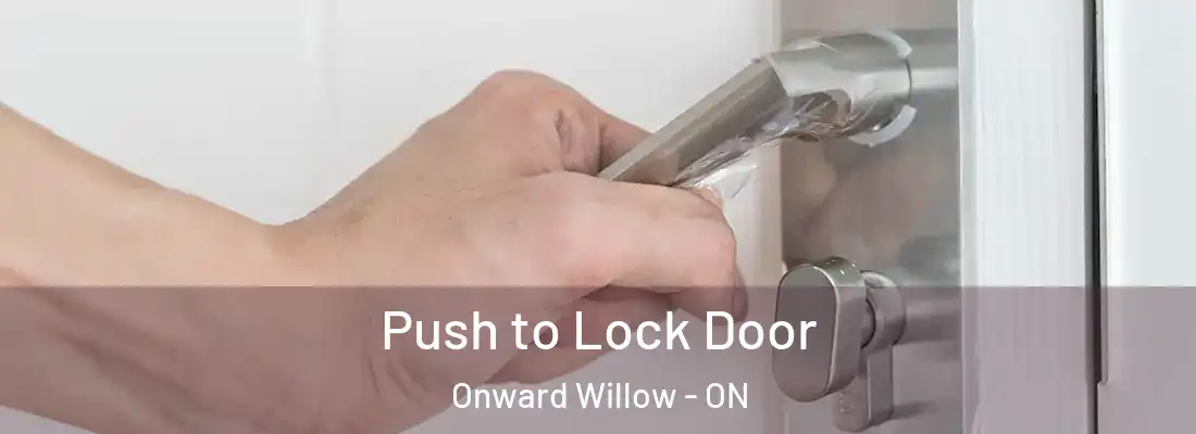  Push to Lock Door Onward Willow - ON