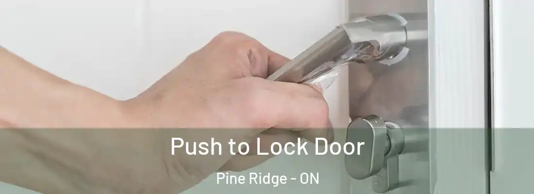  Push to Lock Door Pine Ridge - ON