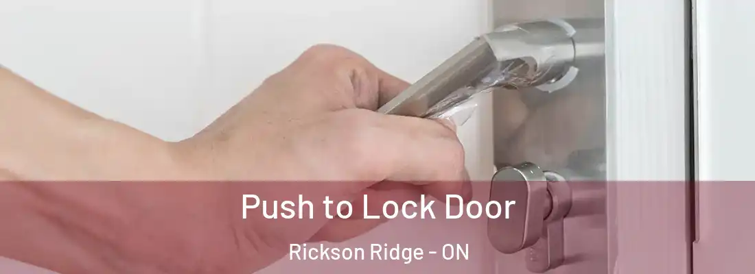  Push to Lock Door Rickson Ridge - ON