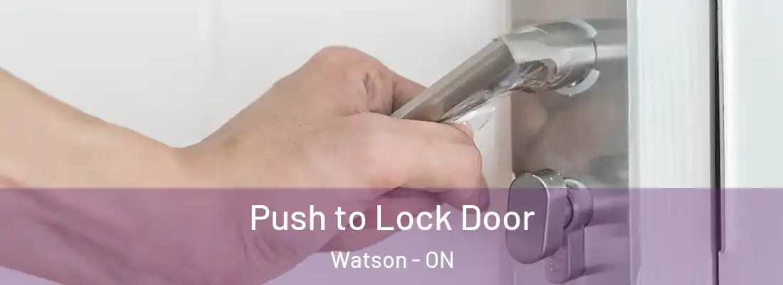  Push to Lock Door Watson - ON