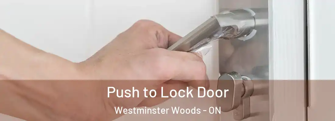  Push to Lock Door Westminster Woods - ON