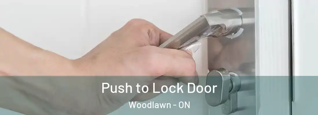  Push to Lock Door Woodlawn - ON