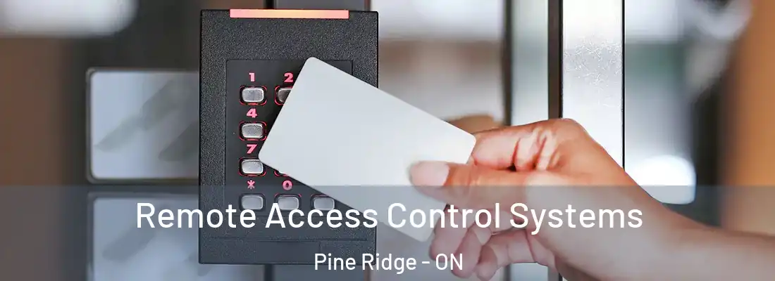  Remote Access Control Systems Pine Ridge - ON