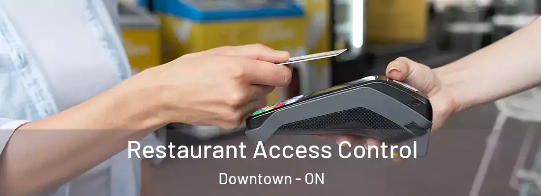  Restaurant Access Control Downtown - ON