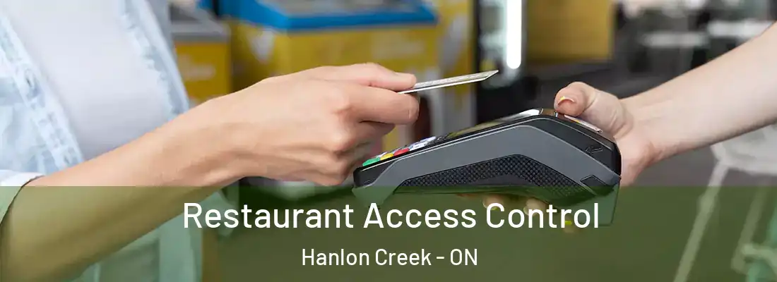  Restaurant Access Control Hanlon Creek - ON