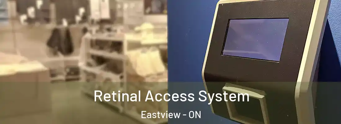  Retinal Access System Eastview - ON