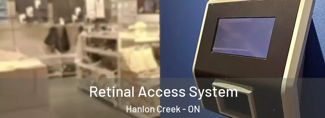  Retinal Access System Hanlon Creek - ON